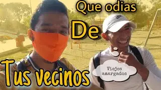 QUE ODIAS DE TUS VECINOS ? | joaquin acosta