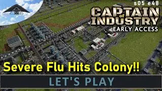 Severe flu takes its toll!  Let's Play Captain of Industry s05 e48