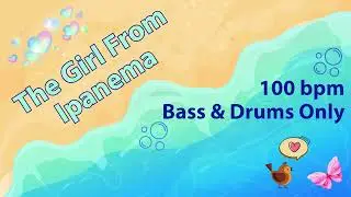 The Girl From Ipanema | 100 bpm | Bass & Drums Only | Play-Along Backing Track