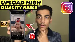 Upload HD Reels on Instagram | How To Upload High Quality Reels on Instagram