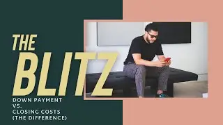 Down Payment Vs. Closing Costs (The Differences) | The Blitz