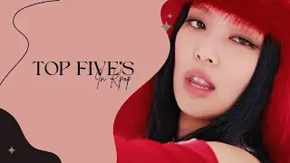 my top five's in kpop