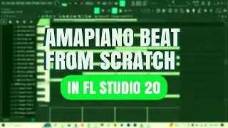 HOW TO MAKE AMAPIANO BEAT FROM SCRATCH