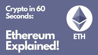 Ethereum ETH Explained In 60 Seconds!