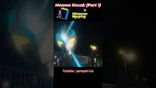 Lucu, Ultraman kok Nguping (Part 1)