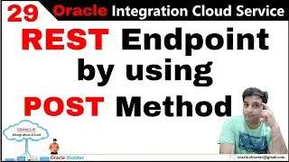 OIC 29: Create REST endpoint by using POST Method and what are the options available in POST Method