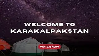 Why You Should Visit Karakalpakstan