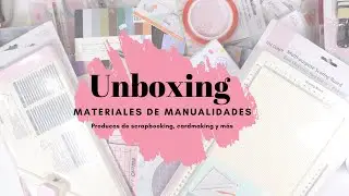 unboxing materiales de scrapbooking, cardmaking, manualidades