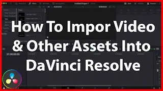 Getting Started With DaVinci Resolve - Importing Video