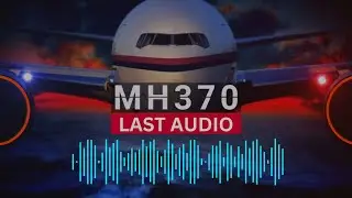 MH370 Pilot Last Audio Recording (ATC Recording)