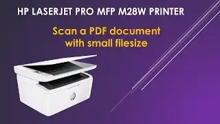 HP LaserJet Pro MFP M28w | M29w printer Scan a PDF document with small file size