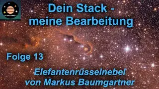 Dein Stack - meine Bearbeitung: Folge 13 | Elefantenrüsselnebel IC 1396A von Markus Baumgartner