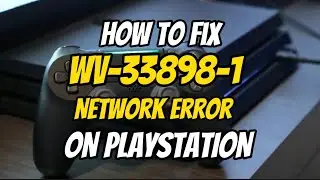 How To Fix PS4 Error WV-33898-1 Network Error Fixed PlayStation New 2023