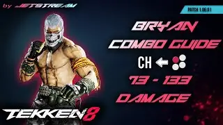 TEKKEN 8 - Bryan Fury: Combo Guide (Counter Hit b1) 73 - 133 Damage [2K 60ᶠᵖˢ]