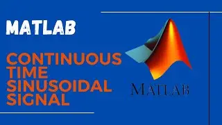How to write a code for continuous time sinusoidal signal in MATLAB | 2023 |