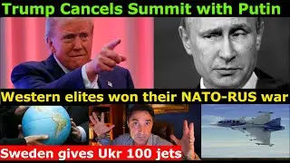 NATO-RUS War really started. Trump cancels Putin Summit. US+EU sanction RUS. Ukr to get 100 Jets.