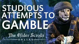 Studious Attempts To Gamble | Elder Scrolls Online