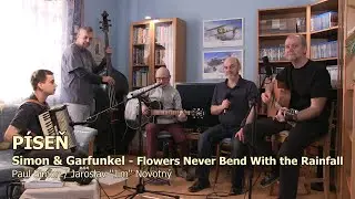 Píseň (Simon & Garfunkel - Flowers Never Bend With the Rainfall)