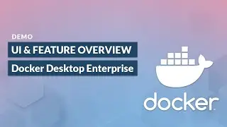 Introducing Docker Desktop Enterprise | UI & Feature Overview