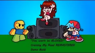 You won't be bloxed! (Crossing My Road Remastered)