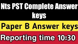 Nts pst complete Answer keys | paper B Answer keys | Reporting time 