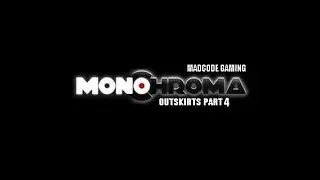 MONOCHROMA   Outskirts Part 4 Walkthrough