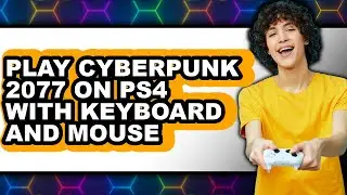 How To Play Cyberpunk 2077 On PS4 With Keyboard And Mouse 2025 (Only Way)