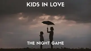 The Night Game - Kids In Love (Lyrics)