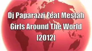 Dj Paparazzi Feat Mestah - Girls Around The World [2012]
