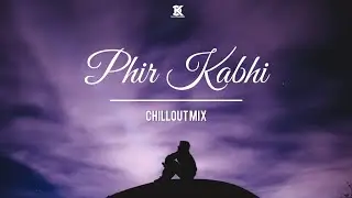 Phir Kabhi Chillout Mix - The Keychangers | M.S Dhoni | Arijit Singh