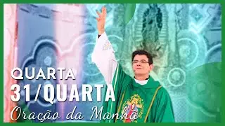 ORAÇÃO DA MANHÃ | 31/05/2023 | PADRE REGINALDO MANZOTTI