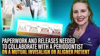 Periodontal Disease, Invisalign, Paperwork