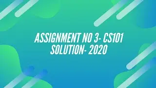 CS101 ASSIGNMENT 3 SOLUTION || JANUARY 2020