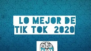 Lo mejor  de tik tok 2020
