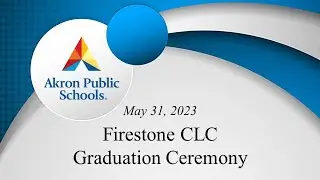 Firestone CLC Graduation Ceremony Livestream - May 31, 2023
