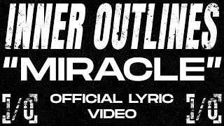 Inner Outlines - Miracle (Official Lyric Video)