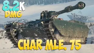 Char Mle. 75 - 4 Kills 8.2K DMG - The fun of the year! - World Of Tanks