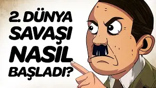 2. Dünya Savaşı Nasıl Başladı ? | Animasyonlu Tarih