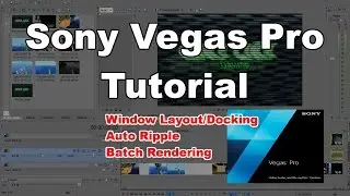 Sony Vegas Tutorial: Layout and Docking, Auto Ripple, Batch Rendering