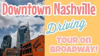 DOWNTOWN NASHVILLE TOUR, BROADWAY DRIVING TOUR