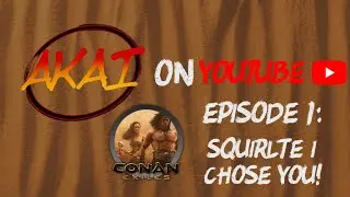 Conan Exiles - Akai the Barbarian - Episode 1 - Squirtle I Choose you