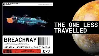 The One Less Travelled – Breachway OST (Original Video Game Soundtrack – Early Access)