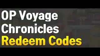 OP: VOYAGE CHRONICLES | REDEEM CODES | GIFT CODES | ONE PIECE