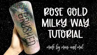 Rose Gold Milky Way Tumbler Tutorial | Made By Mani & Mal