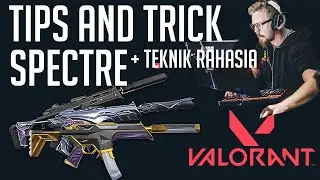 VALORANT Indonesia : Tips and Tricks Menggunakan Spectre (Run n' gun) + Teknik Rahasia