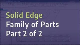 Solid Edge - Family of Parts - Part 2 of 2