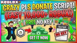 Crazy Pls Donate Script (Easy 10000+ Free Robux!) | Free No Key