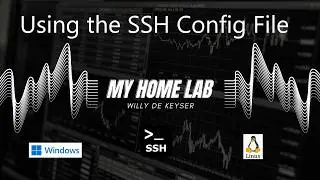 My Home Lab - Create and Use the SSH Config file.