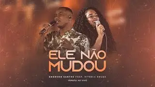 Emerson Santos feat. Vitoria Souza - Ele Não Mudou ( Live Session )