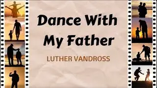 DANCE WITH MY FATHER - LUTHER VANDROSS (LYRICS)